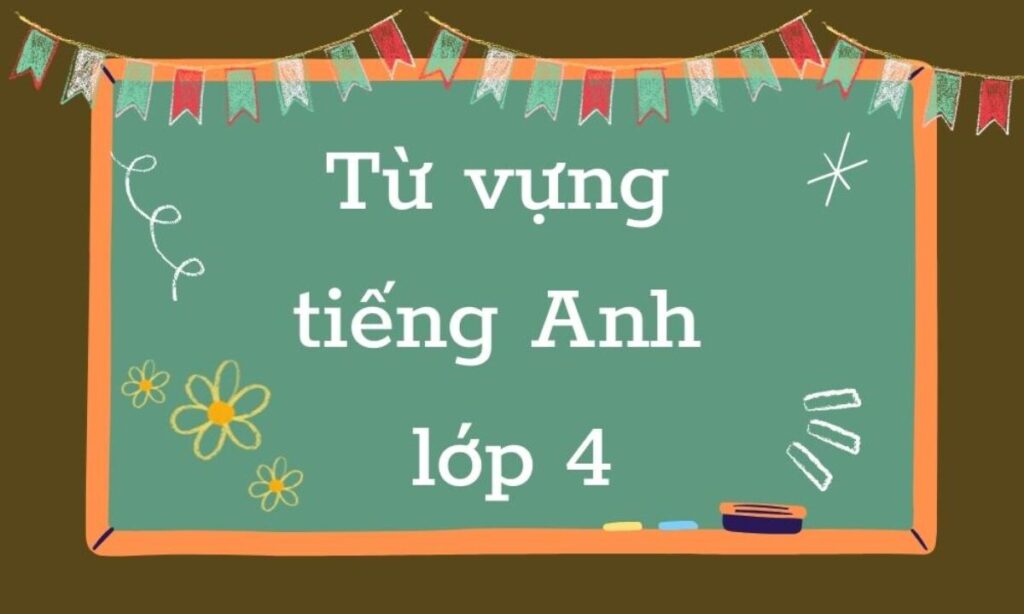 từ vựng tiếng anh lớp 4
